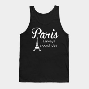 Paris is Always a Good Idea Tank Top